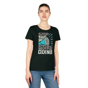 Women's Expresser T-Shirt - Stop Talking Start Doing